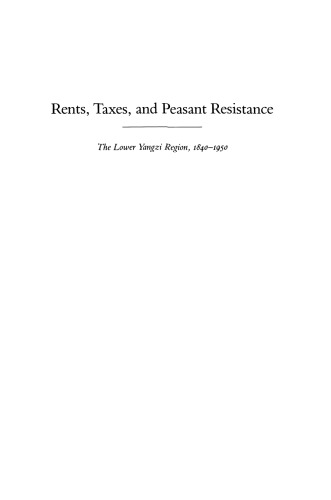 Rents, Taxes, and Peasant Resistance: The Lower Yangzi Region, 1840-1950