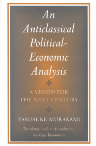 An Anticlassical Political-Economic Analysis: A Vision for the Next Century