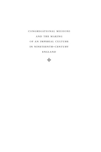 Congregational Missions and the Making of an Imperial Culture in Nineteenth-Century England