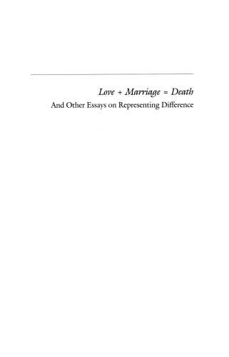 Love + Marriage = Death: And Other Essays on Representing Difference (Stanford Studies in Jewish History and Culture)