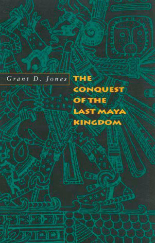 The conquest of the last Maya kingdom