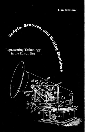 Scripts, Grooves, and Writing Machines: Representing Technology in the Edison Era