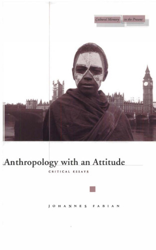 Anthropology with an Attitude: Critical Essays (Cultural Memory in the Present)