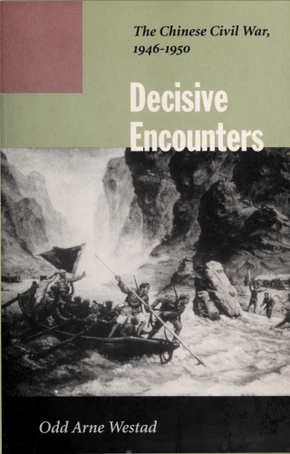 Decisive Encounters: The Chinese Civil War, 1946-1950
