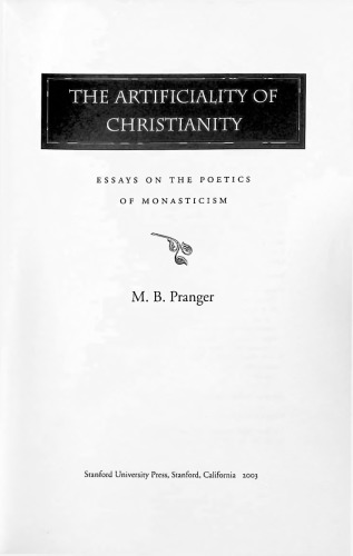 The Artificiality of Christianity: Essays on the Poetics of Monasticism