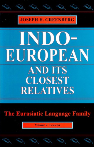 Indo-European and Its Closest Relatives: The Eurasiatic Language Family, Volume 2, Lexicon