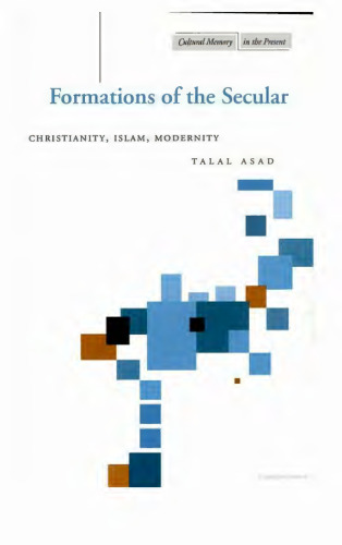 Formations of the Secular: Christianity, Islam, Modernity