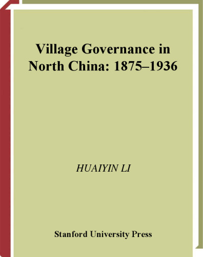 Village Governance in North China: 1875-1936