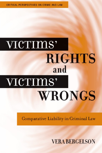 Victims' Rights and Victims' Wrongs: Comparative Liability in Criminal Law (Critical Perspectives on Crime and Law)
