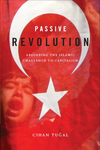 Passive Revolution: Absorbing the Islamic Challenge to Capitalism
