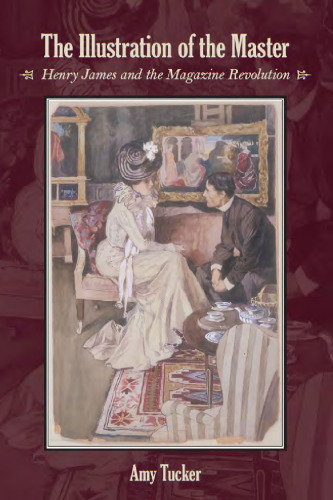 The Illustration of the Master: Henry James and the Magazine Revolution