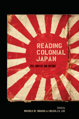 Reading Colonial Japan: Text, Context, and Critique