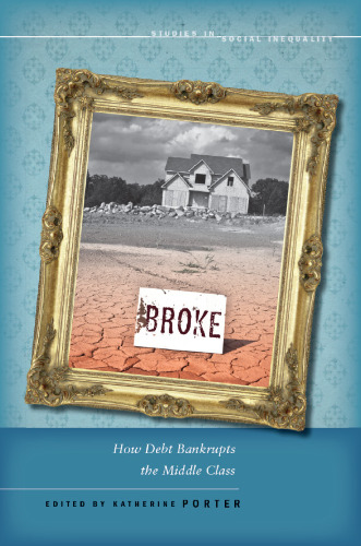 Broke: How Debt Bankrupts the Middle Class