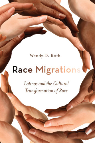 Race Migrations: Latinos and the Cultural Transformation of Race
