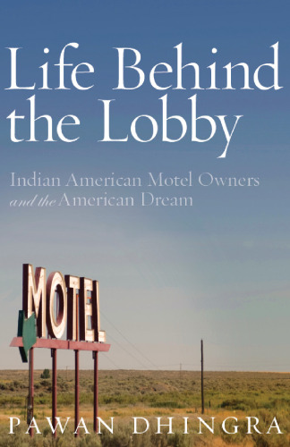 Life Behind the Lobby: Indian American Motel Owners and the American Dream
