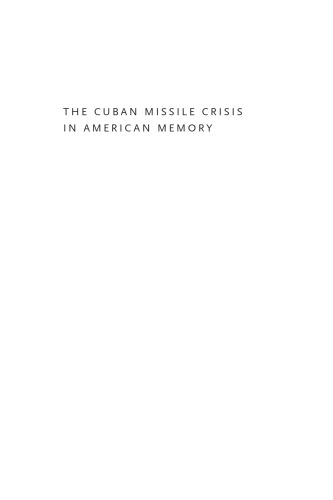 The Cuban Missile Crisis in American Memory: Myths versus Reality