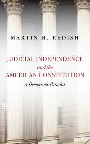 Judicial Independence and the American Constitution: A Democratic Paradox