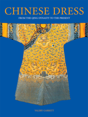 Chinese Dress: From the Qing Dynasty to the Present
