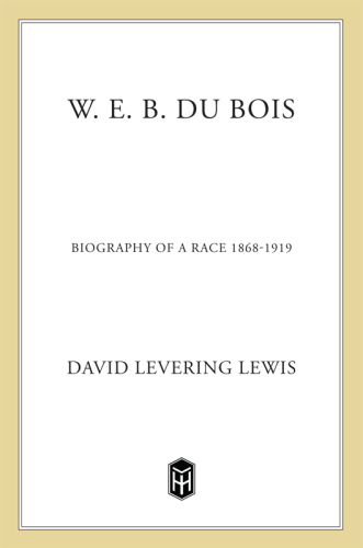 W. E. B. Du Bois: Biography of a Race, 1868-1919