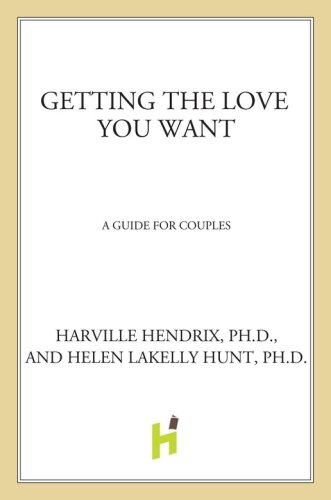 Getting the Love You Want: A Guide for Couples