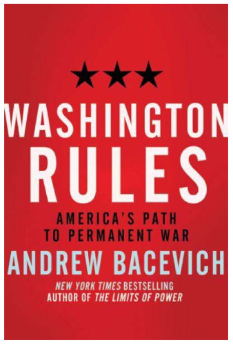 Washington Rules: America's Path to Permanent War (American Empire Project)
