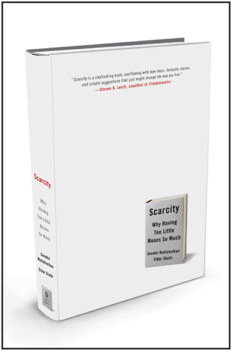 Scarcity: Why Having Too Little Means So Much