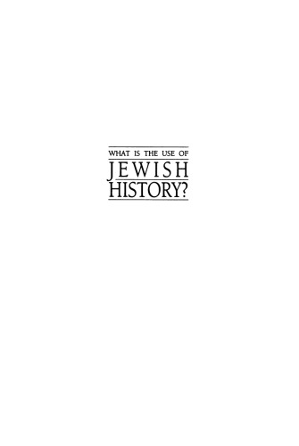 What is the Use of Jewish History? Essays