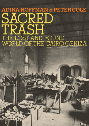 Sacred Trash: The Lost and Found World of the Cairo Geniza