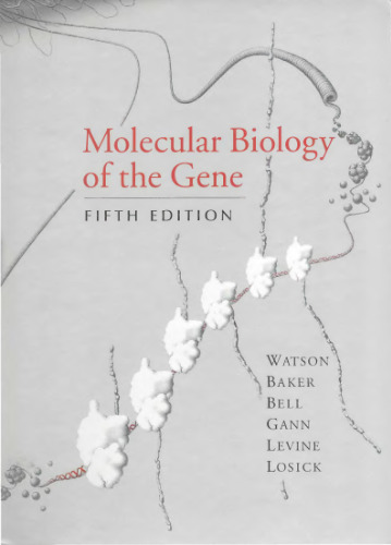 Molecular Biology of the Gene, Fifth Edition