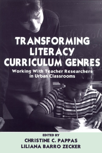Transforming Literacy Curriculum Genres: Working With Teacher Researchers in Urban Classrooms