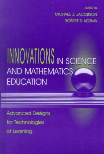 Innovations in Science and Mathematics Education: Advanced Designs for Technologies of Learning