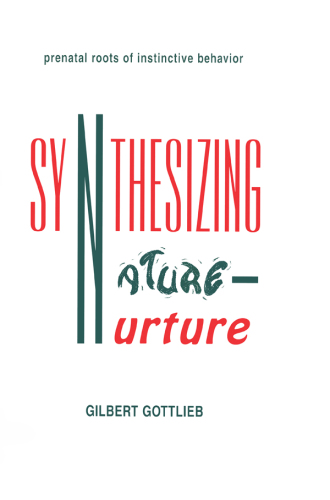 Synthesizing Nature-nurture: Prenatal Roots of Instinctive Behavior