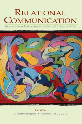 Relational Communication: An Interactional Perspective To the Study of Process and Form (LEA's Series on Personal Relationships)