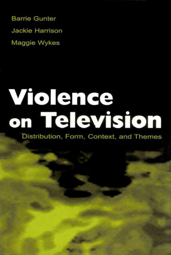 Violence on Television: Distribution, Form, Context, and Themes