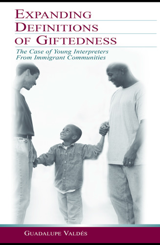 Expanding Definitions of Giftedness: The Case of Young Interpreters From Immigrant Communities (The Educational Psychology Series)