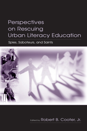 Perspectives on Rescuing Urban Literacy Education: Spies, Saboteurs, and Saints