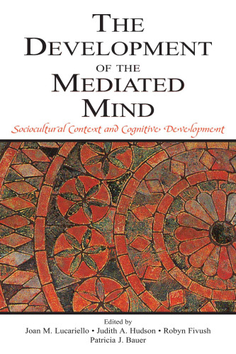 The Development of the Mediated Mind: Sociocultural Context and Cognitive Development
