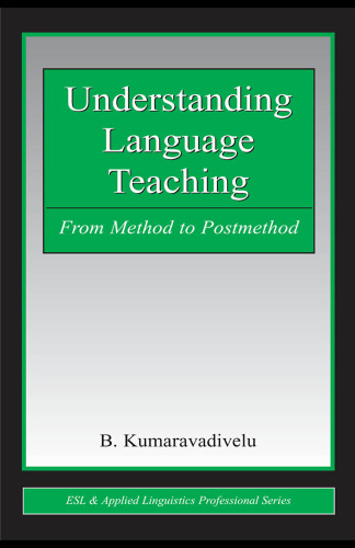 Understanding Language Teaching: From Method to Post-Method