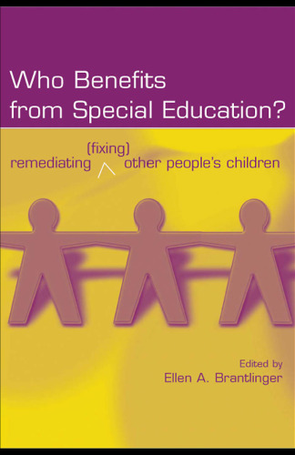 Who Benefits From Special Education: Remediating (fixing) Other People's Children (Studies in Curriculum Theory) (Studies in Curriculum Theory)