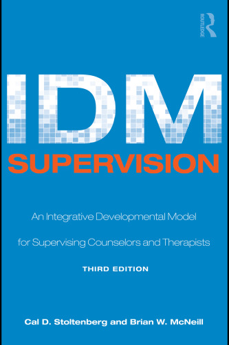 IDM Supervision: An Integrative Developmental Model for Supervising Counselors and Therapists