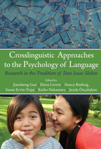 Crosslinguistic Approaches to the Study of Language: Research in the Tradition of Dan Isaac Slobin (Psychology Press Festschrift Series)