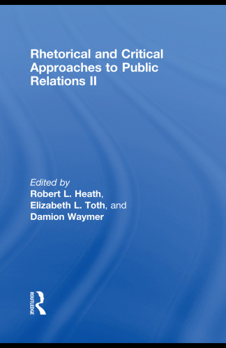 Rhetorical and Critical Approaches to Public Relations II, 2nd Edition (Routledge Communication Series)