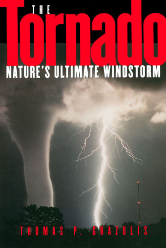 The tornado : nature's ultimate windstorm