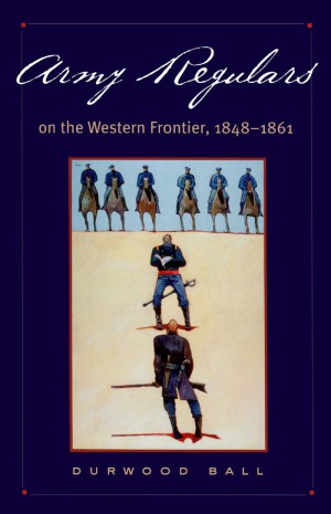 Army Regulars on the Western Frontier, 1848-1861