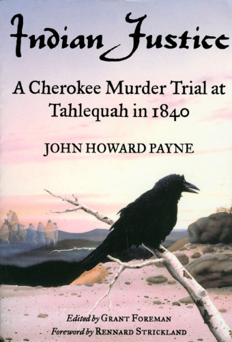 Indian Justice: A Cherokee Murder Trial at Tahlequah in 1840