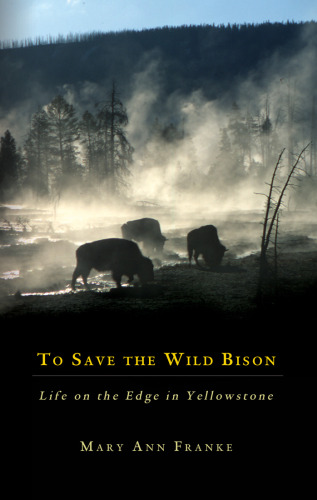 To Save The Wild Bison: Life On The Edge In Yellowstone