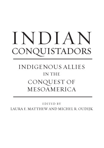 Indian Conquistadors: Indigenous Allies in the Conquest of Mesoamerica