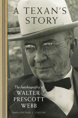 A Texan's Story: The Autobiography of Walter Prescott Webb