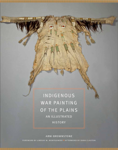 Indigenous War Painting of the Plains: An Illustrated History