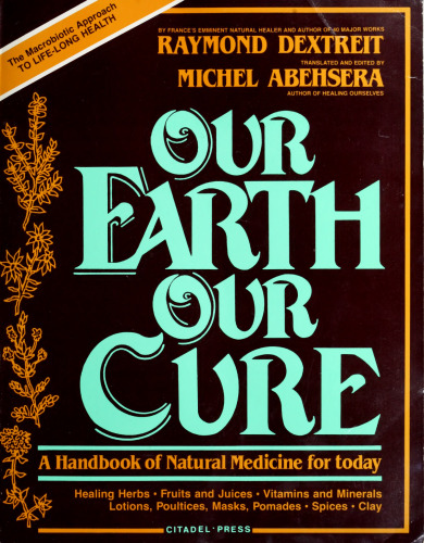 Our Earth Our Cure: A Handbook of Natural Medicine for Today